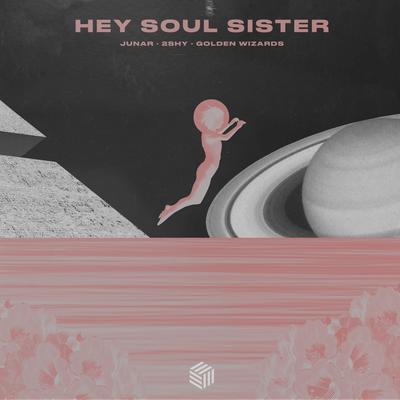 Hey, Soul Sister By JUNAR, 2Shy, Golden Wizards's cover
