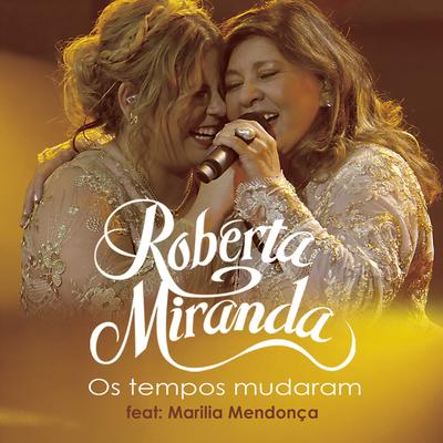 Os Tempos Mudaram (feat. Marília Mendonça) (Ao Vivo) By Roberta Miranda, Marília Mendonça's cover