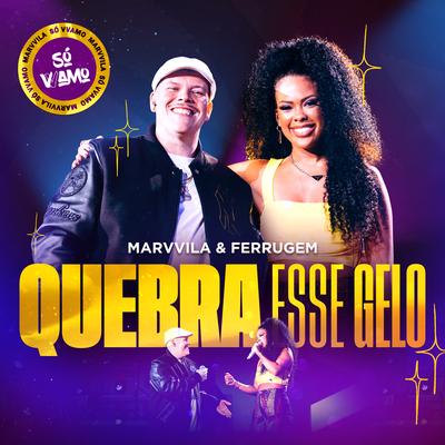 Quebra Esse Gelo (Ao Vivo) By Marvvila, Ferrugem's cover