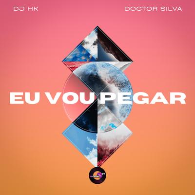 Eu Vou Pegar By DJ HK, Doctor Silva's cover