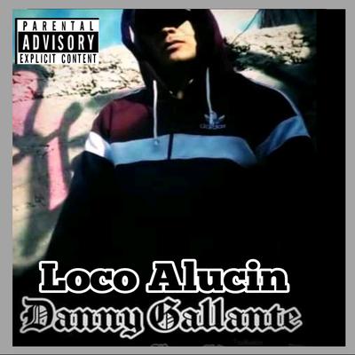 Loco Alucin By Danny Gallante's cover