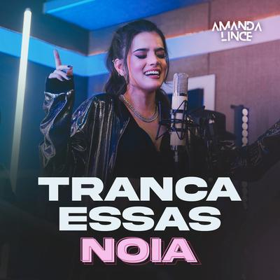 Tranca Essas Noia By Amanda Lince's cover