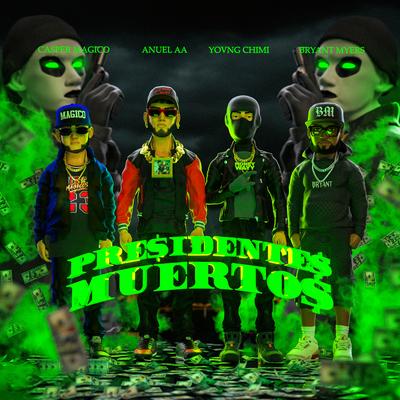 Presidentes Muertos By Casper Mágico, Anuel AA, Bryant Myers, YOVNGCHIMI's cover