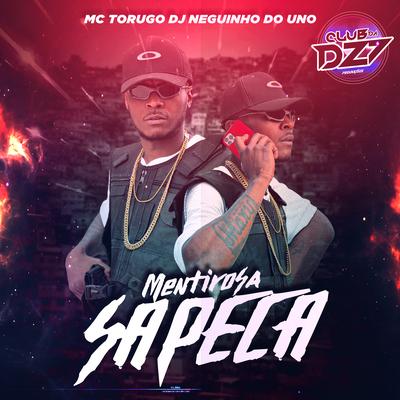 MENTIROSA SAPECA By DJ Neguinho Do Uno, MC Torugo, CLUB DA DZ7's cover