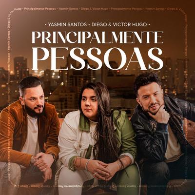 Principalmente Pessoas By Yasmin Santos, Diego & Victor Hugo's cover