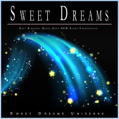 Sweet Dreams By Sleeping Music Experience, Sweet Dreams Universe, Deep Sleep Music Collective's cover