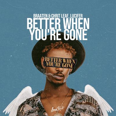 Better When You're Gone By Braaten & Chrit Leaf, Lucifer's cover