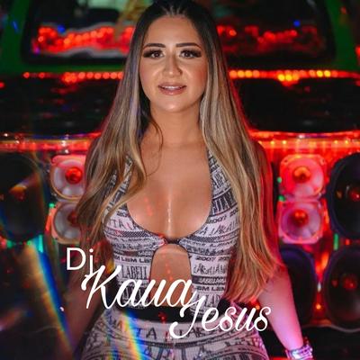 Arrocha do Kaua By Dj Kaua Jesus's cover