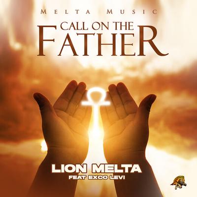 Melta Music - Call on the Father By Lion Melta, Exco Levi's cover