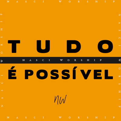 Tudo é Possível (Ao Vivo) By Nasci Worship's cover