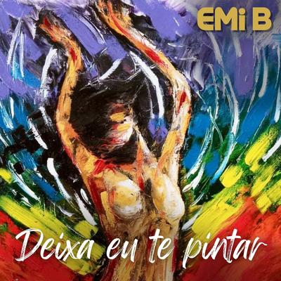 Deixa Eu Te Pintar By EMI B's cover