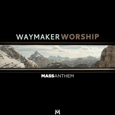 Waymaker By Mass Anthem's cover