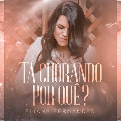 Tà Chorando por Quê? By Eliane Fernandes's cover
