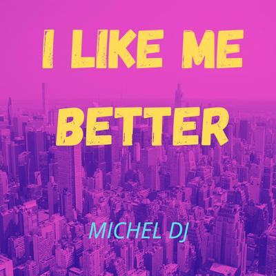 I Like Me Better By Michel Dj's cover