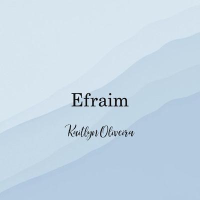 Efrain By Kaitlyn Oliveira's cover