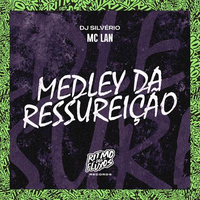 Medley da Ressurreição By MC Lan, DJ Silvério's cover