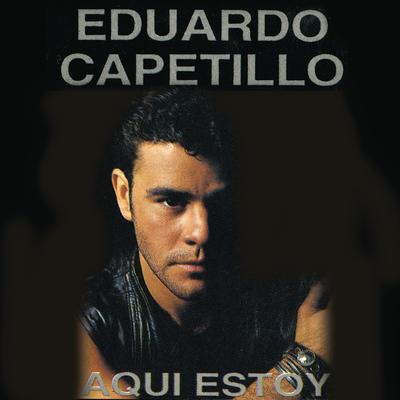 Aquí Estoy By Eduardo Capetillo's cover