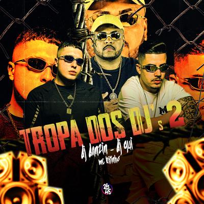 Tropa dos Djs 2 By Mc Kitinho, DJ Danzin, Dj Gui's cover