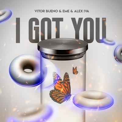 I Got You By Vitor Bueno, EME, ALEX IVA's cover