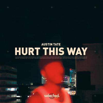 Hurt This Way By Austin Tate's cover