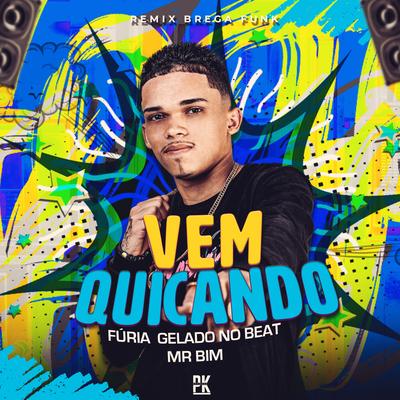 Vem Quicando (Remix Bregafunk) By Furia, Mr bim's cover