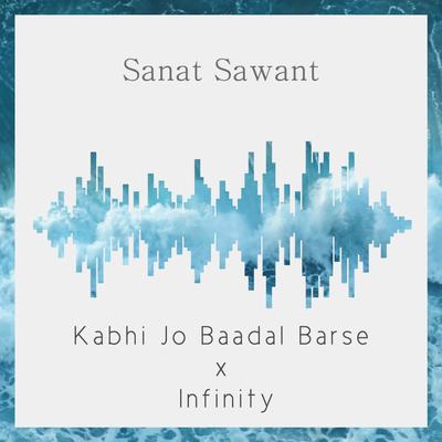 Infinity x Kabhi Jo Baadal Barse's cover