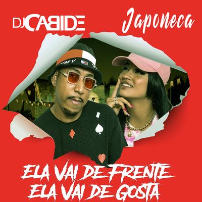 Ela Vai de Frente Ela Vai de Gosta By DJ Cabide, Japoneca's cover