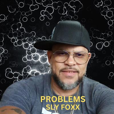 Problems By Sly Foxx's cover