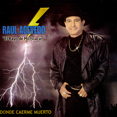 Raul Acevedo "El Rayo de Michoacan"'s cover