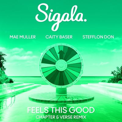 Feels This Good (Chapter & Verse Remix) By Sigala, Mae Muller, Caity Baser, Stefflon Don, Chapter & Verse's cover
