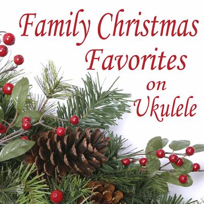 Family Christmas Favorites on Ukulele's cover
