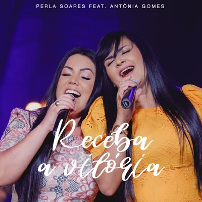 Receba a Vitória By Perla Soares, Antônia Gomes's cover