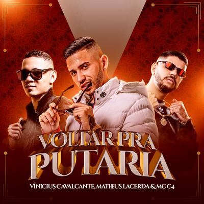 Voltar pra Putaria By Vinicius Cavalcante, MC C4, Matheus Lacerda's cover