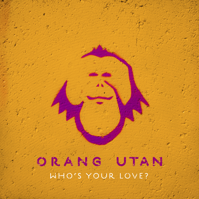 Who's Your Love? By Orang Utan's cover