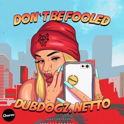 Don't Be Fooled (Club Mix) By Dubdogz, Netto's cover