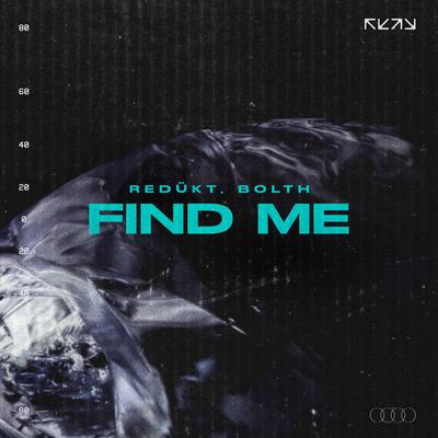 Find Me By REDÜKT, Bolth's cover