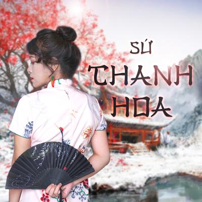 Sứ Thanh Hoa (nhạc Hoa)'s cover