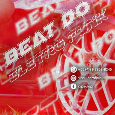 BEAT DO ELETRO FUNK By DJ Paulo PR's cover