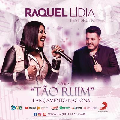 Tão Ruim (feat. Bruno & Marrone) (Ao Vivo) By Raquel Lídia, Bruno & Marrone's cover
