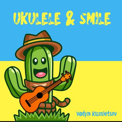 Smile & Ukulele By Vadym Kuznietsov's cover