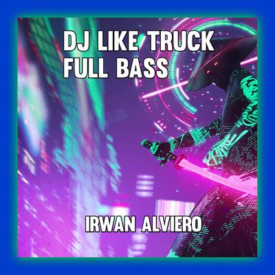 DJ LIKE TRUCK FULL BASS's cover
