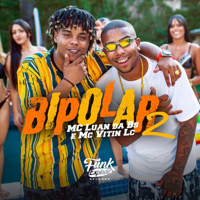Bipolar 2 By MC Luan da BS, MC Vitin LC's cover