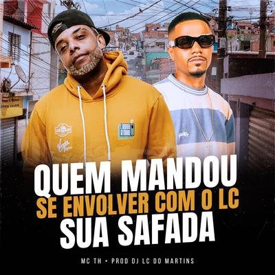 Quem Mandou Se Envolver By Mc Th, DJ Lc do Martins, Medellin's cover