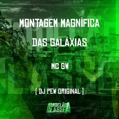 Montagem Magnífica das Galáxias By DJ Pew Original, Mc Gw's cover