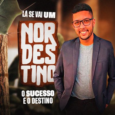 Lá se vai um nordestino, o sucesso é o destino By Poeta dos Caminhoneiros's cover