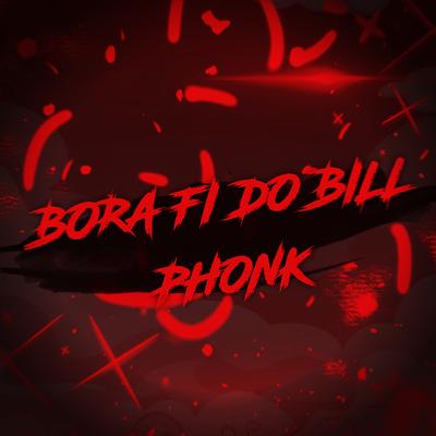 Phonk Bora Fi do Bill By Bgnzinho's cover