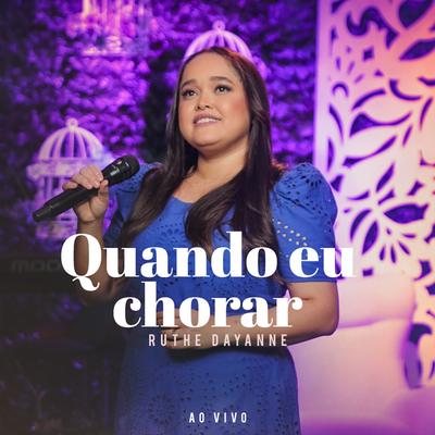 Quando Eu Chorar (Ao Vivo) By Ruthe Dayanne's cover