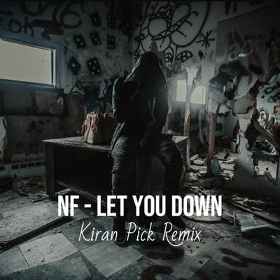NF let you down (KiranPick Remix)'s cover