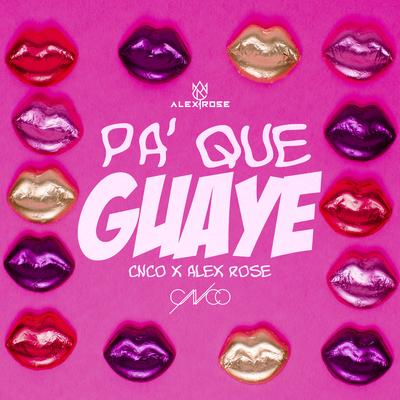 Pa Que Guaye By Alex Rose, CNCO's cover