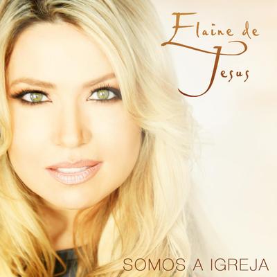 Somos a Igreja By Elaine de Jesus's cover